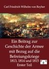 Ein Beitrag zur Geschichte der Armee mit Bezug auf die Befreiungskriege 1813, 1814 und 1815