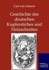 Geschichte des deutschen Kupferstiches und Holzschnittes