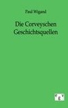 Die Corveyschen Geschichtsquellen