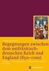 Begegnungen zwischen dem ostfränkisch-deutschen Reich und England (850-1100)