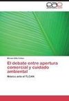 El debate entre apertura comercial y cuidado ambiental