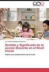 Sentido y Significado de la acción Docente en el Nivel Inicial