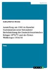 Ausstellung um 1900 im Kasseler Stadtmuseum unter besonderer Berücksichtung des Deutsch-Französischen Krieges 1870/71 und des Ersten Weltkrieges 1914/18