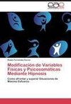 Modificación de Variables Físicas y Psicosomáticas Mediante Hipnosis