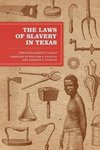 The Laws of Slavery in Texas