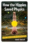 How the Hippies Saved Physics