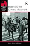 RETHINKING THE CHICANO MOVEMEN