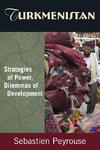 Peyrouse, S: Turkmenistan: Strategies of Power, Dilemmas of