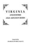 Virginia Ancestors and Adventurers. Three Volumes in One