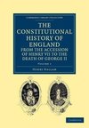 The Constitutional History of England from the Accession of Henry VII to the Death of George II - Volume 1