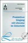 Produktiver Umgang mit Literatur im Unterricht