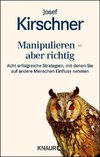 Manipulieren, aber richtig