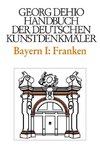 Dehio - Handbuch der deutschen Kunstdenkmäler / Bayern Bd. 1 Franken