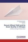 Durum Wheat Yield and Its Grain Quality in Ethiopia