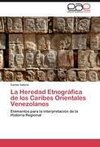 La Heredad Etnográfica de los Caribes Orientales Venezolanos