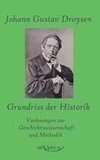 Grundriss der Historik: Vorlesungen zur Geschichtswissenschaft und Methodik