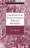 The Political Institution of Private Property