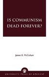 Is Communism Dead Forever?