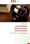 La juridiction administrative centrafricaine