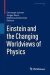 Einstein and the Changing Worldviews of Physics