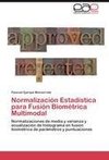 Normalización Estadística para Fusión Biométrica Multimodal