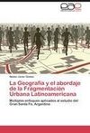 La Geografía y el abordaje de la Fragmentación Urbana Latinoamericana