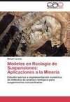 Modelos en Reología de Suspensiones: Aplicaciones a la Minería