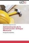 Administración de la Construcción: Enfoque Mexicano