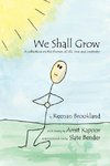 We Shall Grow
