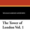 The Tower of London Vol. 1