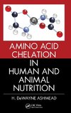 Ashmead, H: Amino Acid Chelation in Human and Animal Nutriti