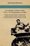Farm Engines And How To Run Them - The Young Engineer's Guide - A Simple, Practical Hand Book, For Expects As Well As For Amateurs, Fully Describing Eery Part Of An Engine And Boiler, Giving Full Directions For The Safe And Economical Management Of Both