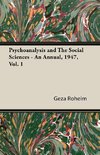 Psychoanalysis and The Social Sciences - An Annual, 1947, Vol. 1