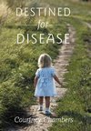 Destined for Disease