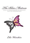 The Bliss Mistress Guide to Transforming the Ordinary Into the Extraordinary