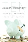 Ten Lessons Bankers Never Learn