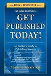 Get Published Today! an Insider's Guide to Publishing Success