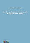 Briefe von Goethes Mutter an die Herzogin Anna Amalia