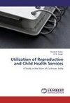 Utilization of Reproductive and Child Health Services