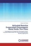 Activated Reactive Evaporated Chromogenic Metal Oxide Thin Films