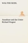 Anasthase und das Untier Richard Wagner