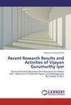 Recent Research Results and Activities of Vijayan Gurumurthy Iyer