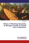 Effect of Planting Geometry & Nitrogen Levels on Sweet Corn Production