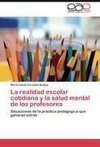 La realidad escolar cotidiana y la salud mental de los profesores