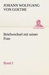 Briefwechsel mit seiner Frau. Band I