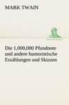 Die 1,000,000 Pfundnote und andere humoristische Erzählungen und Skizzen