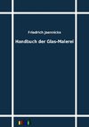 Handbuch der Glas-Malerei