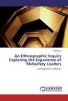 An Ethnographic Inquiry Exploring the Experience of Midwifery  Leaders