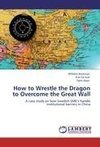 How to Wrestle the Dragon to Overcome the Great Wall