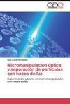 Micromanipulación óptica y separación de partículas con haces de luz